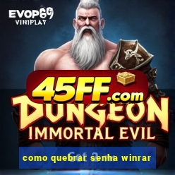 como quebrar senha winrar